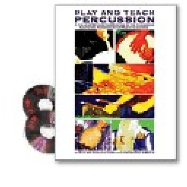Play and Teach Percussion : A College Method for Success in the Classroom - A Lifetime Reference for Music Teachers