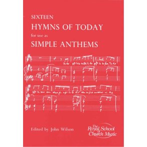 Sixteen Hymns of Today for use as Simple Anthems