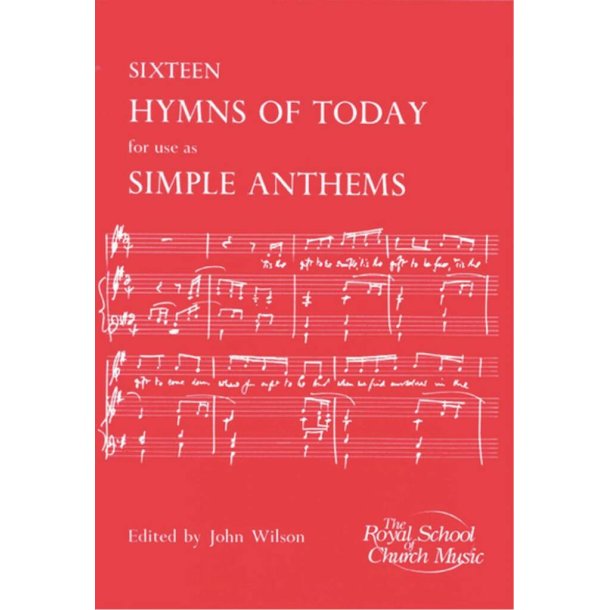 Sixteen Hymns of Today for use as Simple Anthems