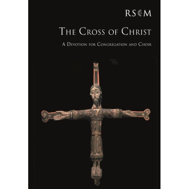 The Cross of Christ - music edition : A devotion fro congregation and choir