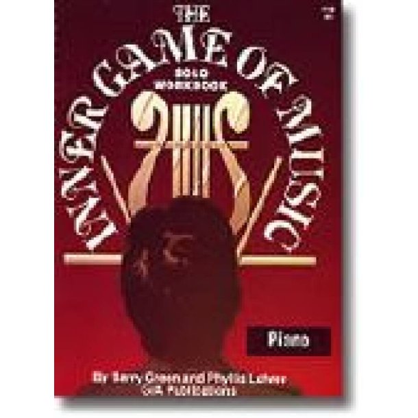 Inner Game of Music Workbook - Piano : Inner Game Workbook for Piano with CD