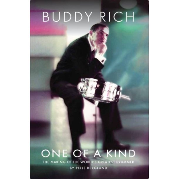 Buddy Rich: One of a Kind : The Making of the World's Greatest Drummer