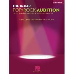 The 16-Bar Pop/Rock Audition : 100 Hit Songs Excerpted for Successful Auditions Women's Edition Voice and Piano