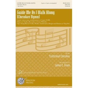 Guide Me As I Walk Along : Cherokee Hymn