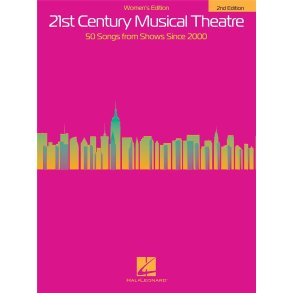 21st Century Musical Theatre – Women's Edition : 50 Songs from Shows Since 2000