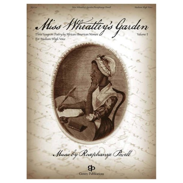 Miss Wheatley's Garden : Three Songs on Poems by African-American Women