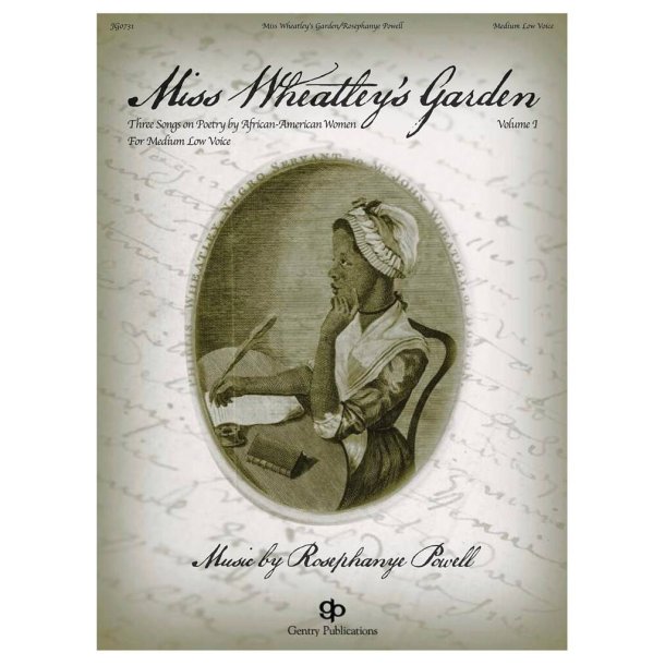 Miss Wheatley's Garden : Three Songs on Poems by African-American Women