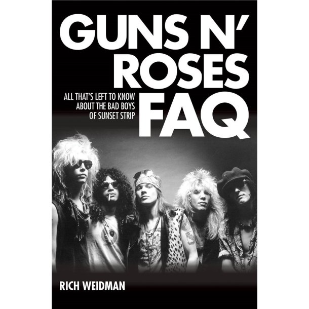 GUNS N' ROSES FAQ - All That's Left to Know About the Bad Boys of Sunset Strip