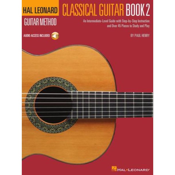 Hal Leonard Classical Guitar Method - Book 2 : An Intermediate-Level Guide with Step-by-Step Instructions