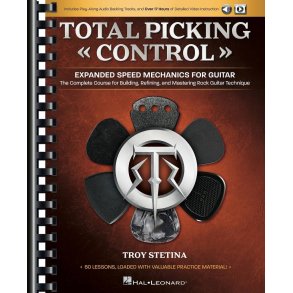 Total Picking Control - Expanded Speed Mechanics : The Complete Course for Building, Refining, and Mastering Rock Guitar Technique
