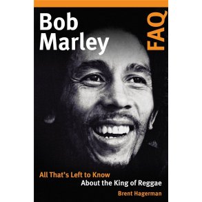 Bob Marley FAQ : All That's Left to Know About the King of Reggae