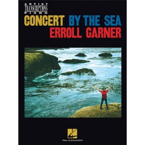 Erroll Garner - Concert by the Sea : Artist Transcriptions for Piano