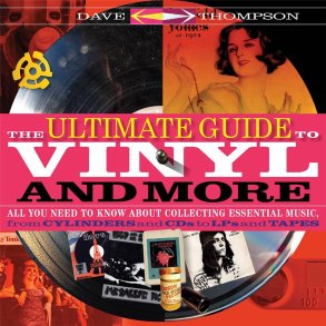 The Ultimate Guide to Vinyl and More : All You Need to Know About Collecting Essential Music, from Cylinders and CDs to LPs and Tapes