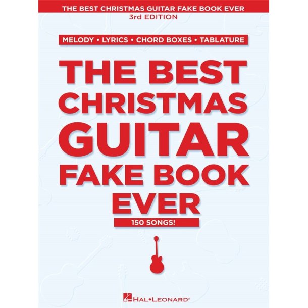 The Best Christmas Guitar Fake Book Ever : 3rd Edition
