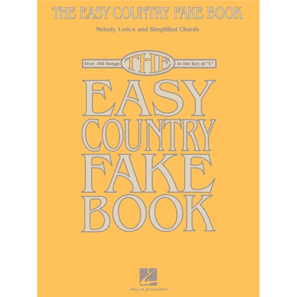 The Easy Country Fake Book : Over 100 Songs in the Key of C