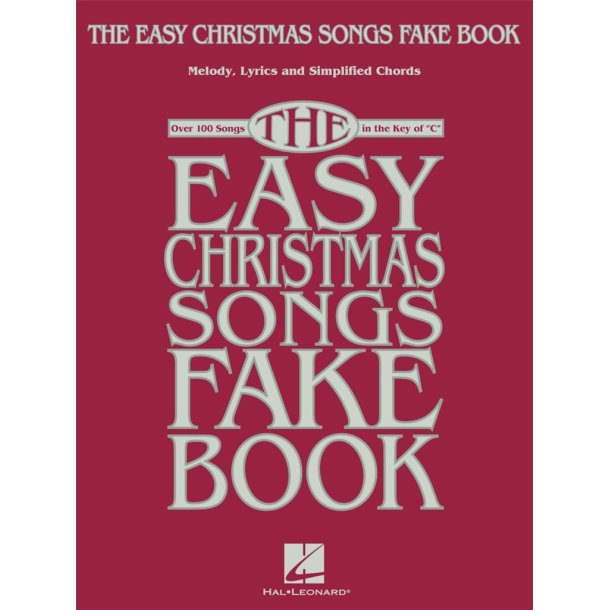 The Easy Christmas Songs Fake Book : 100 Songs in the Key of C