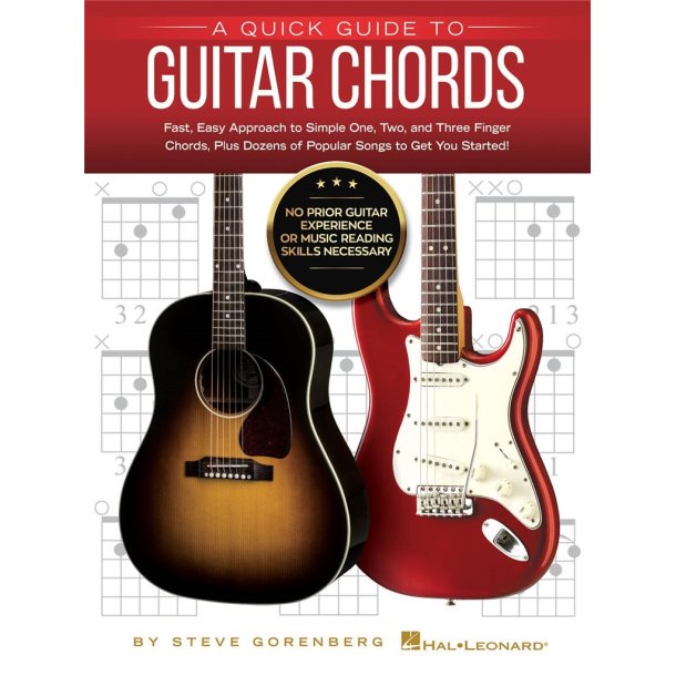 A Quick Guide to Guitar Chords : No Prior Guitar Experience or Music Reading Skills Necessary!