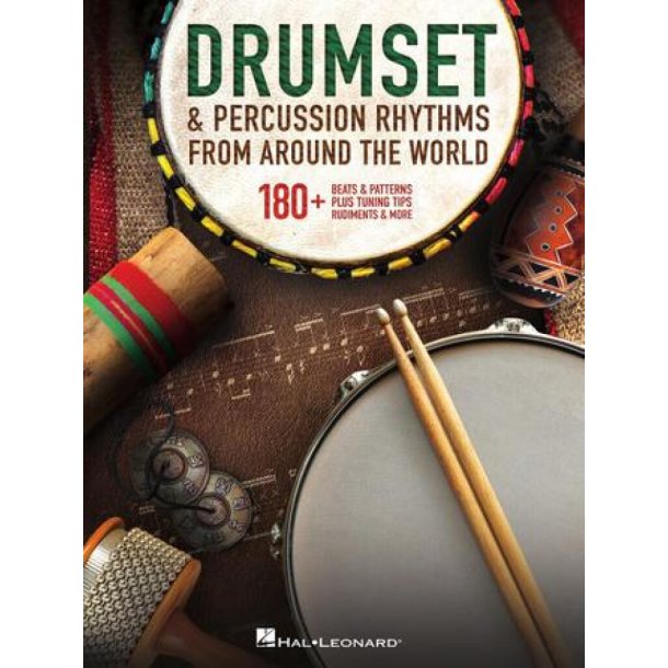 Drumset & Percussion Rhythms from Around the World : 180+ Beats & Patterns, Plus Tuning Tips, Rudiments & More