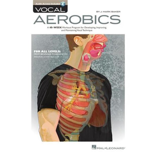 Vocal Aerobics : A 40-Week Workout Program for Developing, Improving and Maintaining Vocal Technique
