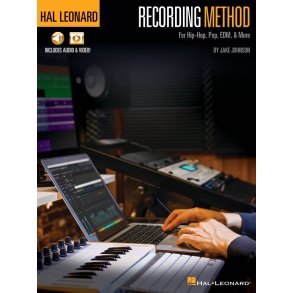 Hal Leonard Recording Method : For Hip-Hop, Pop, EDM, & More