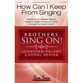 How Can I Keep from Singing : Jonathan Palant Choral Series