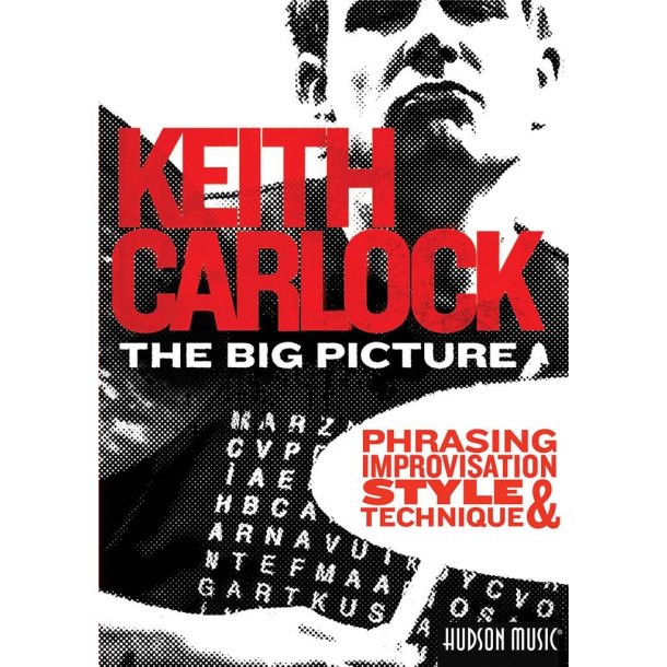 Keith Carlock: The Big Picture - Phrasing, Improvisation, Style And Technique
