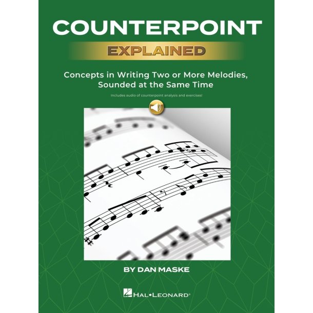 Counterpoint Explained : Concepts in Writing Two or More Melodies, Sounded at the Same Time