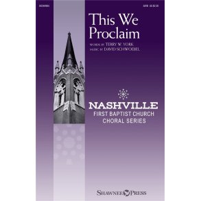 This We Proclaim : Nashville First Baptist Church Choral Series