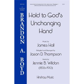 Hold to God's Unchanging Hands : SATB