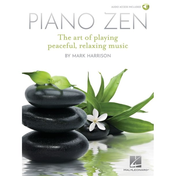 Piano Zen : The Art of Playing Peaceful, Relaxing Music