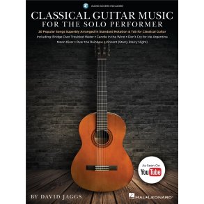 Classical Guitar Music for the Solo Performer : 20 Popular Songs Superbly Arranged in Standard Notation and Tab