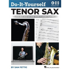 Do-It-Yourself Tenor Sax : The Best Step-by-Step Guide to Start Playing