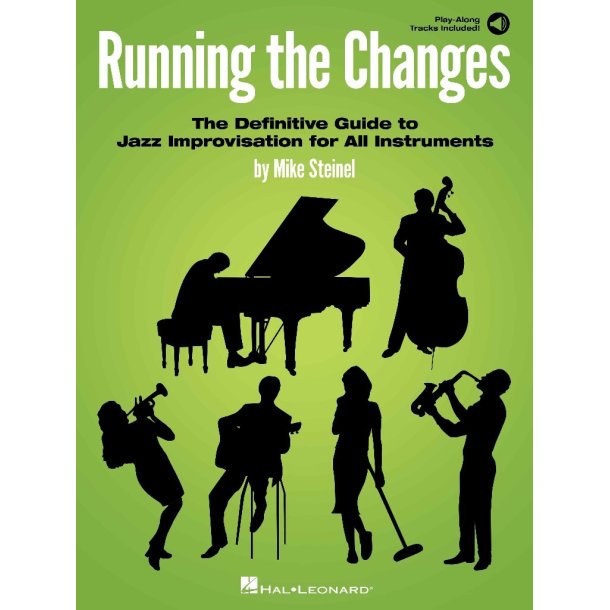 Running the Changes : The Definitive Guide to Jazz Improvisation for All Instruments