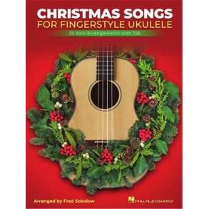 Christmas Songs for Solo Fingerstyle Ukulele : 25 Solo Arrangements with Notation and Tab
