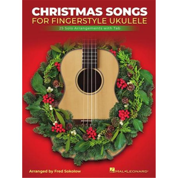 Christmas Songs for Solo Fingerstyle Ukulele : 25 Solo Arrangements with Notation and Tab