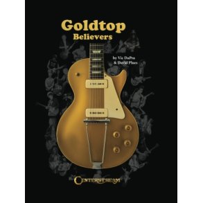 Goldtop Believers : The Les Paul Golden Years