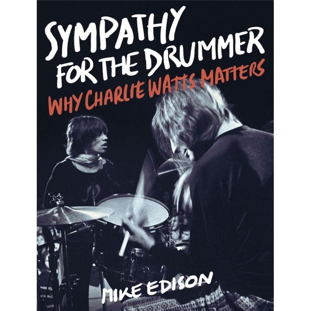 Sympathy for the Drummer : Why Charlie Watts Matters