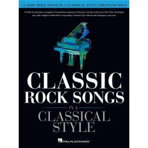 Classic Rock Songs in a Classical Style : for Piano Solo