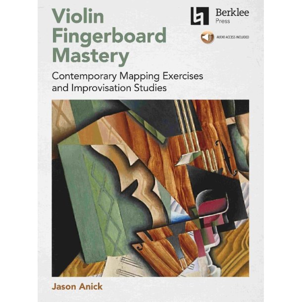 Violin Fingerboard Mastery : Contemporary Mapping Exercises and Improvisation Studies