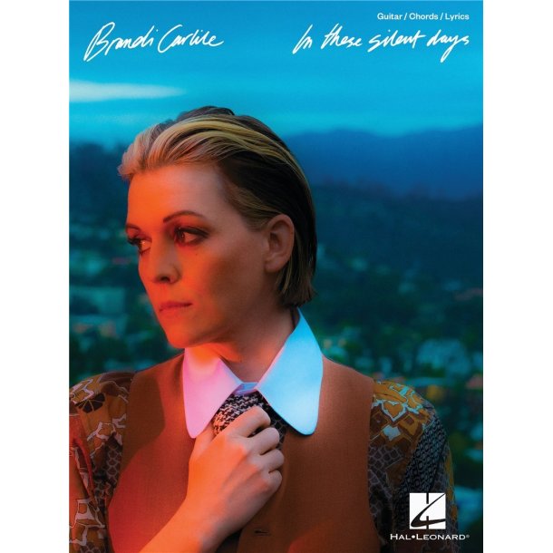 Brandi Carlile - In These Silent Days : Guitar/Chords/Lyrics Edition