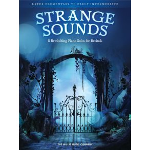 Strange Sounds : 10 Bewitching Piano Solos for Recitals