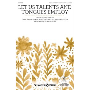 Let Us Talents and Tongues Employ