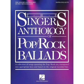 The Singer's Anthology of Pop/Rock Ballads : Soprano/Alto Edition