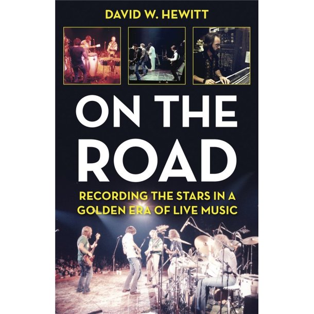 On the Road : Recording the Stars in a Golden Era of Live Music