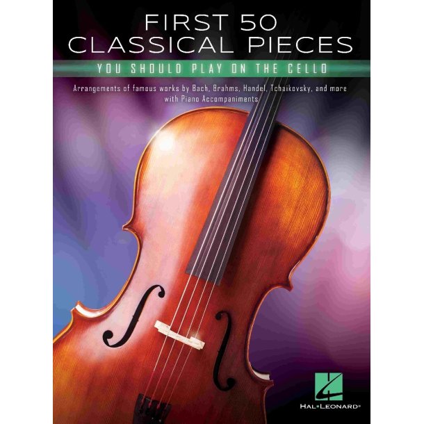 First 50 Classical Pieces : You Should Play On The Cello