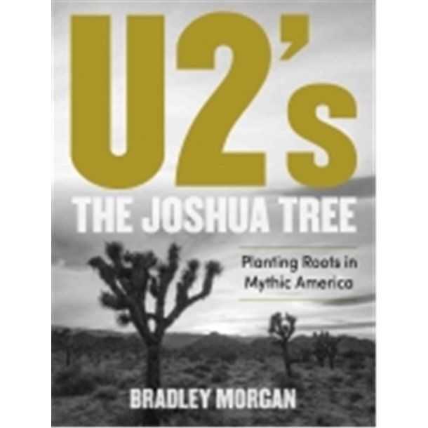 U2's The Joshua Tree : Planting Roots in Mythic America