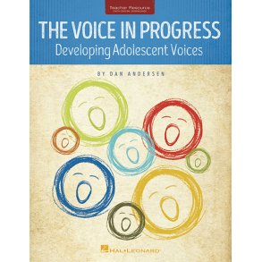 The Voice in Progress : Developing the Adolescent Voice