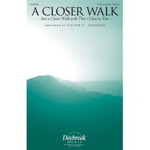 A Closer Walk : with Just a Closer Walk with Thee and Close to Thee