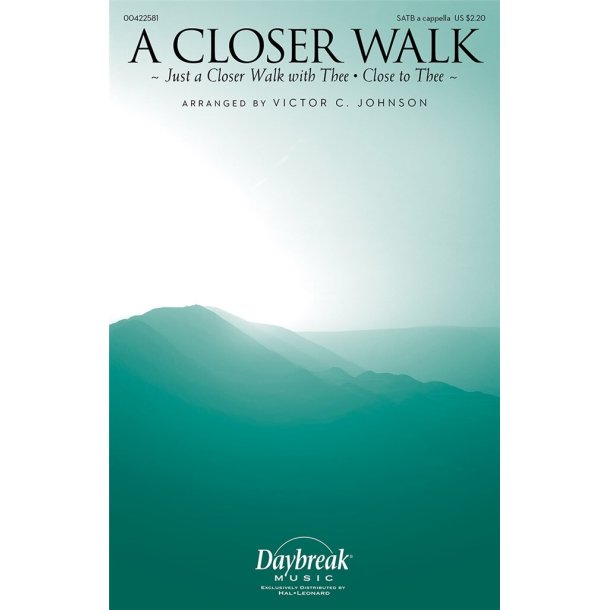 A Closer Walk : with Just a Closer Walk with Thee and Close to Thee
