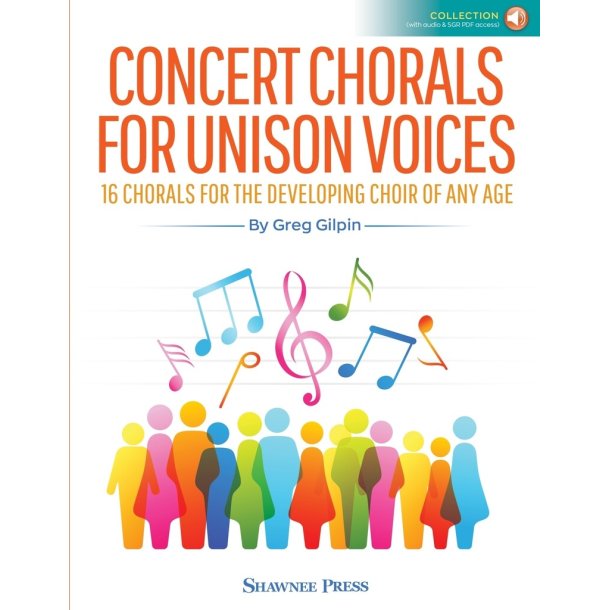 Concert Chorals For Unison Voices : 16 Chorals for the Developing Choir of Any Age